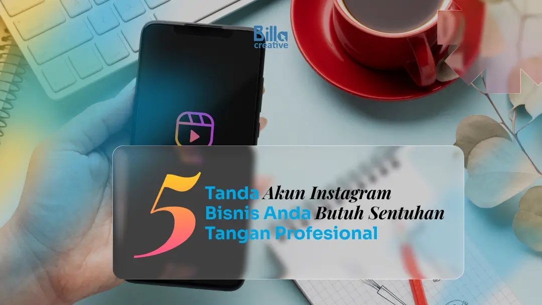 5 tanda akun instagram bisnis membutuhkan profesional